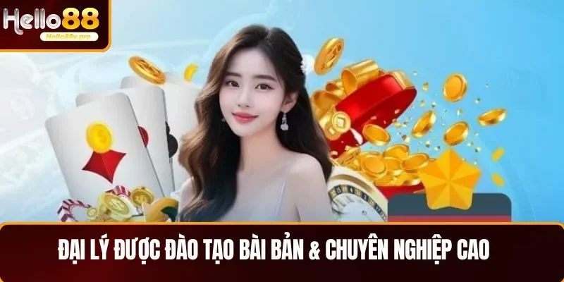 Đại lý HELLO88 được đào tạo bài bản & chuyên nghiệp cao