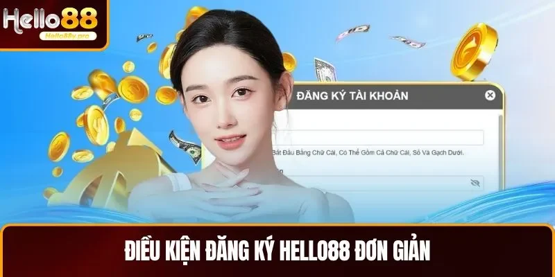 Điều kiện đăng ký HELLO88 đơn giản