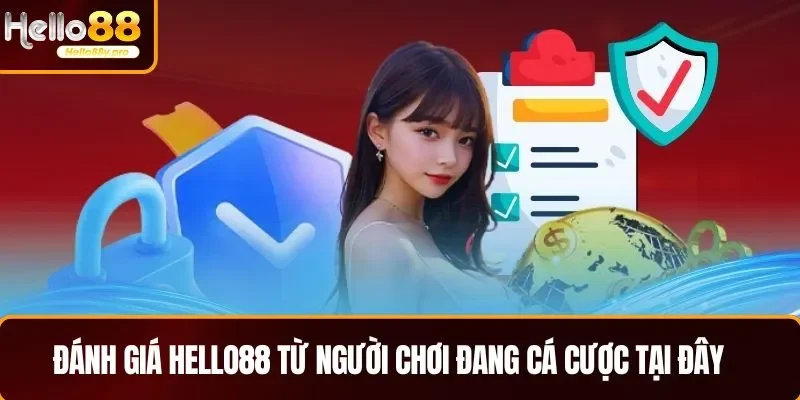 Đánh giá HELLO88 từ người chơi đang cá cược tại đây