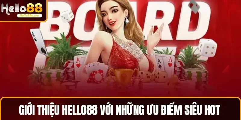 Giới thiệu HELLO88 với những ưu điểm siêu hot