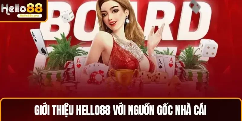 Giới thiệu HELLO88 với nguồn gốc nhà cái