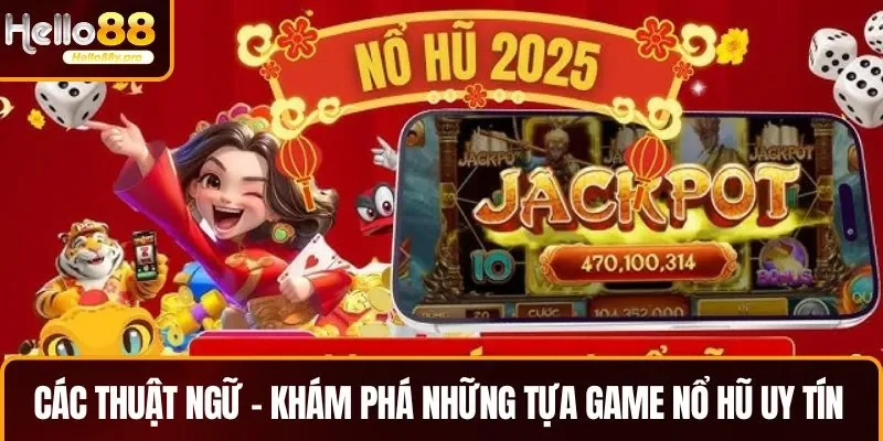 Một số thuật ngữ cần nắm khi khám phá những tựa game nổ hũ uy tín