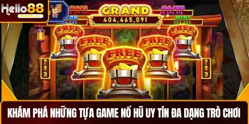 Khám phá những tựa game nổ hũ uy tín có đa dạng trò chơi