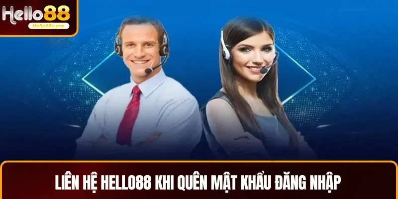 Liên hệ HELLO88 khi quên mật khẩu đăng nhập